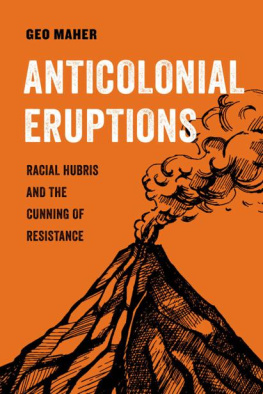Geo Maher - Anticolonial Eruptions (American Studies Now: Critical Histories of the Present)