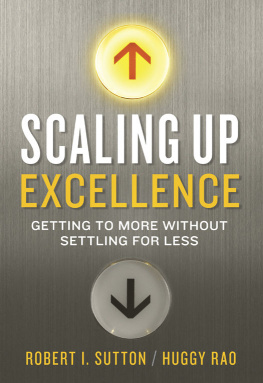 Sutton Robert I. - Scaling Up Excellence · Getting to More Without Settling for Less