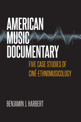 Benjamin J. Harbert American Music Documentary: Five Case Studies of Ciné-Ethnomusicology