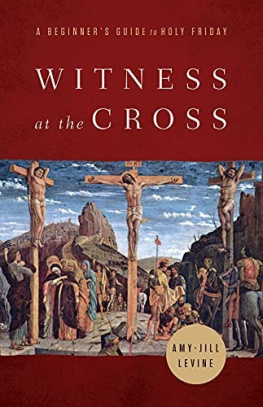 Amy-Jill Levine - Witness at the Cross: A Beginners Guide to Holy Friday