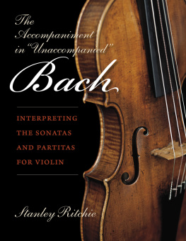 Stanley Ritchie The Accompaniment in Unaccompanied Bach: Interpreting the Sonatas and Partitas for Violin