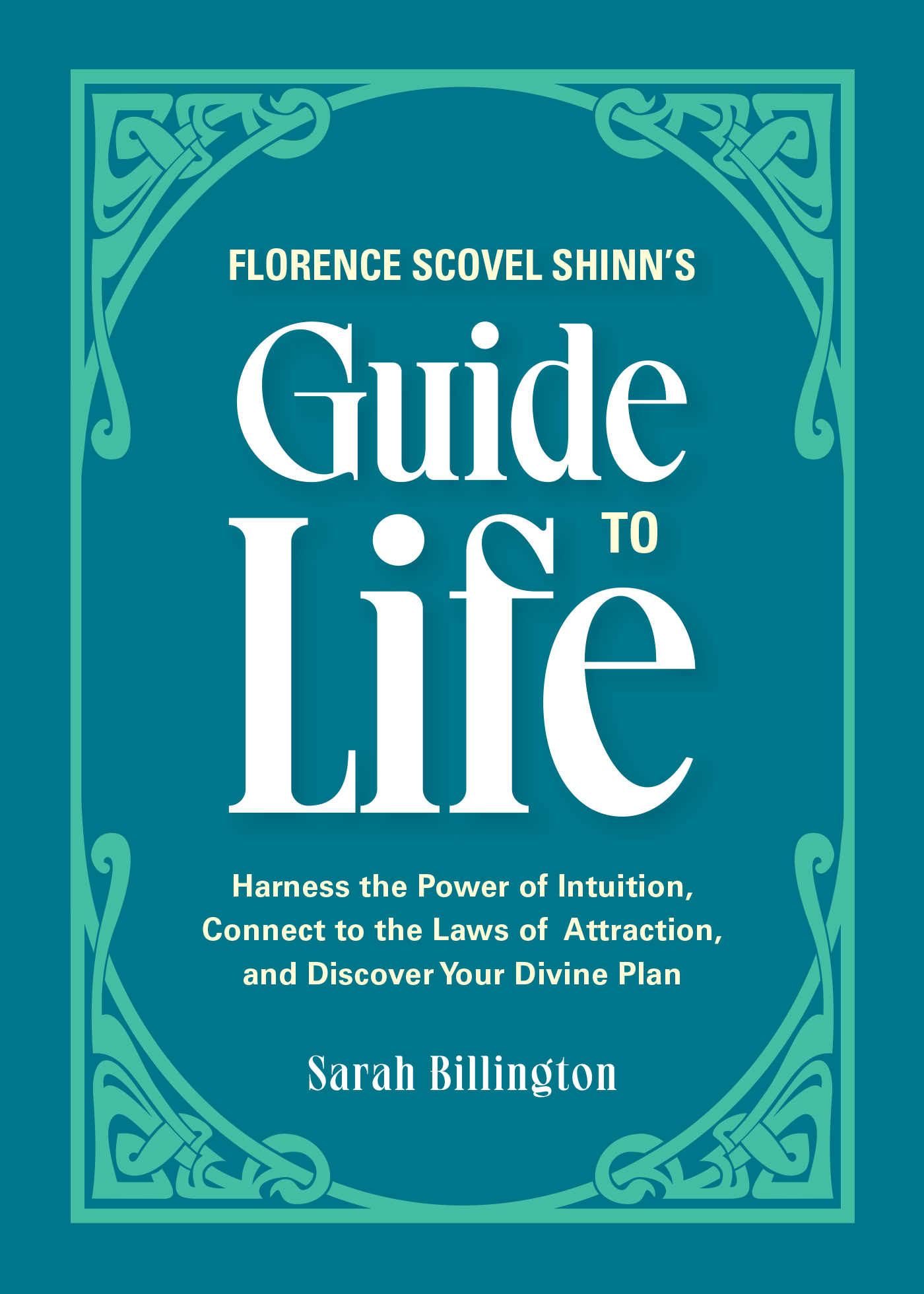 Florence Scovel Shinns Guide to Life Harness the Power of Intuition Connect to - photo 1