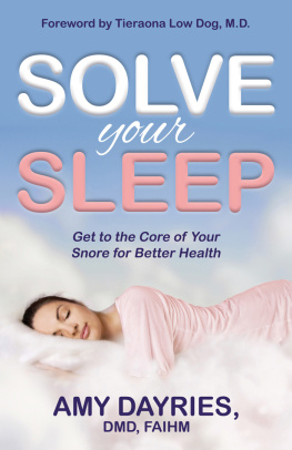 Amy Dayries DMD FAIHM - Solve Your Sleep: Get to the Core of Your Snore for Better Health