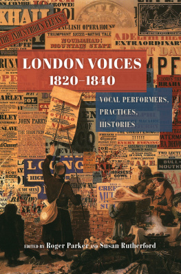 Roger Parker - London Voices, 1820–1840: Vocal Performers, Practices, Histories