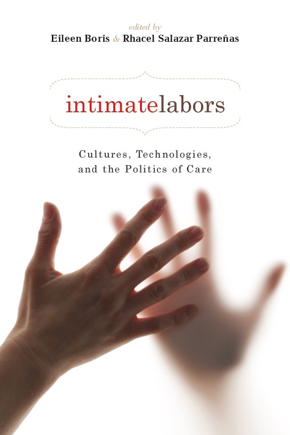 Intimate Labors Cultures Technologies and the Politics of Care Edited by - photo 1