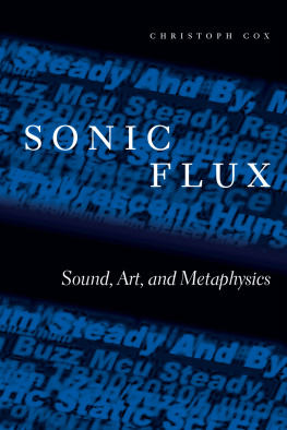 Christoph Cox - Sonic Flux: Sound, Art, and Metaphysics