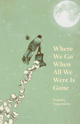 Sequoia Nagamatsu - Where We Go When All We Were Is Gone