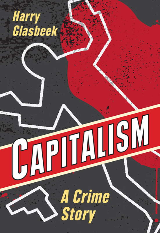 CAPITALISM A CRIME STORY In this enthralling and eminently readable book - photo 1