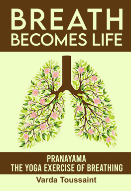 Toussaint - Breath Becomes Life Pranayama - The Yoga Exercise of Breathing