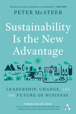 Peter McAteer Sustainability Is the New Advantage: Leadership, Change, and the Future of Business