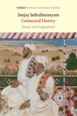 Sanjay Subrahmanyam - Connected History: Essays and Arguments