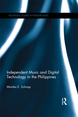 Monika E. Schoop - Independent Music and Digital Technology in the Philippines (Routledge Studies in Popular Music)