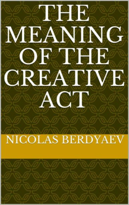 Nicolas Berdyaev - THE MEANING OF THE CREATIVE ACT