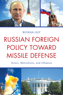 Bilyana Lilly - Russian Foreign Policy Toward Missile Defense: Actors, Motivations, and Influence