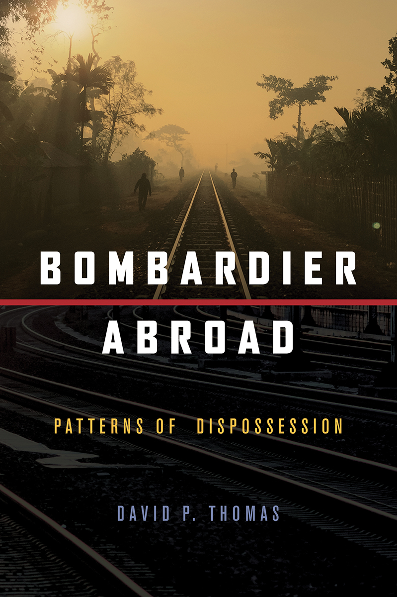 BOMBARDIER ABROAD BOMBARDIER ABROAD PATTERNS OF DISPOSSESSION DAVID P - photo 1