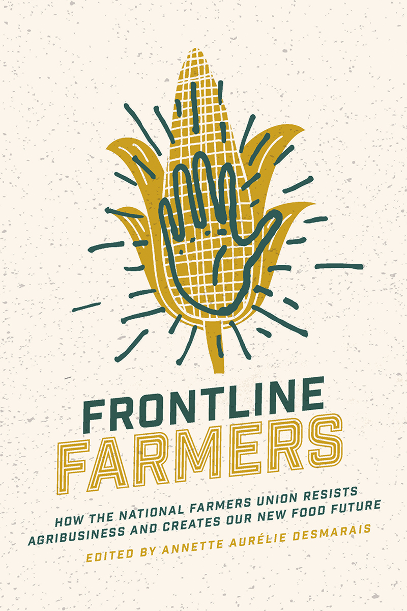 Frontline Farmers Frontline Farmers How the National Farmers Union Resists - photo 1