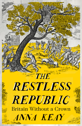 Anna Keay The Restless Republic - Britain Without a Crown