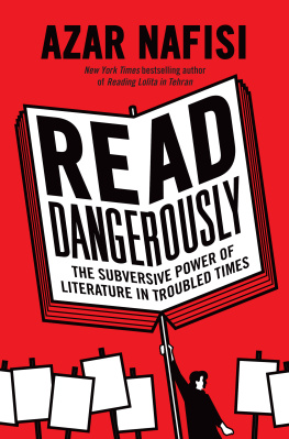 Azar Nafisi - Read Dangerously: The Subversive Power of Literature in Troubled Times