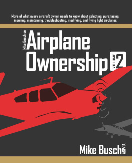 Mike Busch - Mike Busch on Airplane Ownership (Volume 2): More of what every aircraft owner needs to know about selecting, purchasing, insuring, maintaining, troubleshooting, ... Airplane Maintenance and