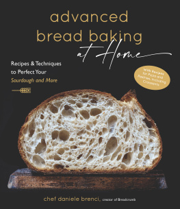 Brenci - Advanced Bread Baking at Home: Recipes & Techniques to Perfect Your Sourdough and More