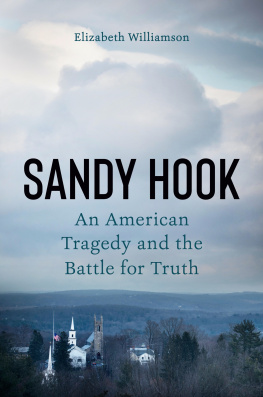 Elizabeth Williamson - Sandy Hook : An American Tragedy and the Battle for Truth