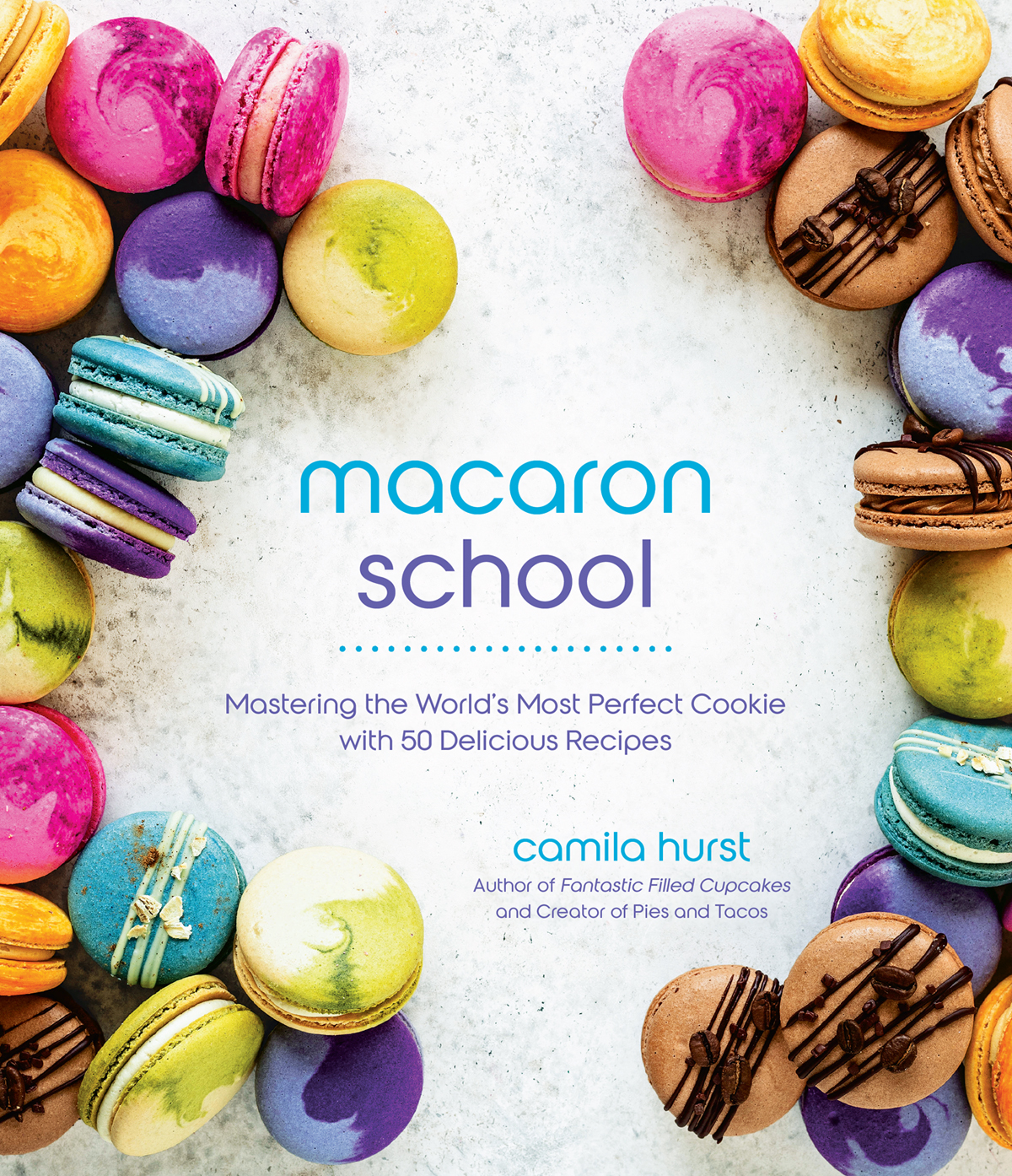 macaron school Mastering the Worlds Most Perfect Cookie with 50 Delicious - photo 1