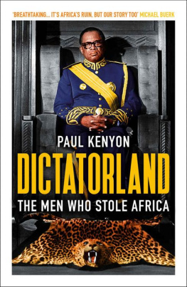 Paul Kenyon - Dictatorland: The Men Who Stole Africa