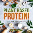 Plant Based Protein A Perfect Introduction to Plant Based Food Magnus - photo 1