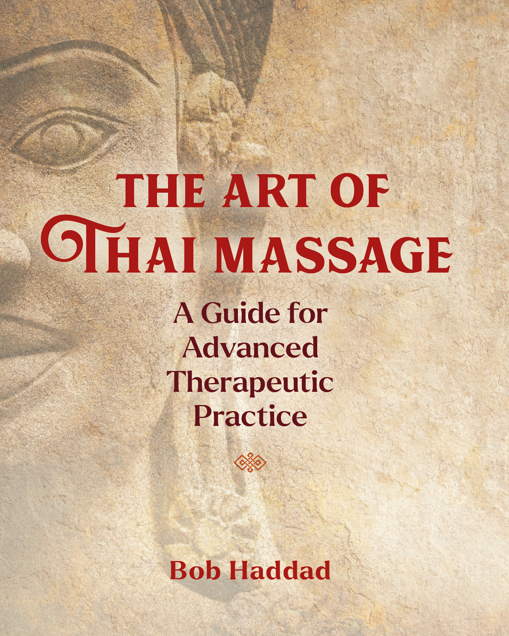 The Art of Thai Massage This book is a distillation of the authors decades of - photo 1