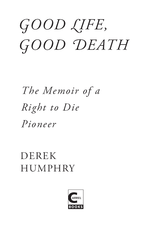 Copyright 2017 by Derek Humphry All rights reserved No part of this book may - photo 2