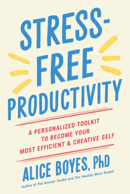 Alice Boyes - Stress-Free Productivity : A Personalized Toolkit to Become Your Most Efficient and Creative Self