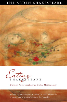 Anne Sophie Refskou (editor) Eating Shakespeare: Cultural Anthropophagy as Global Methodology