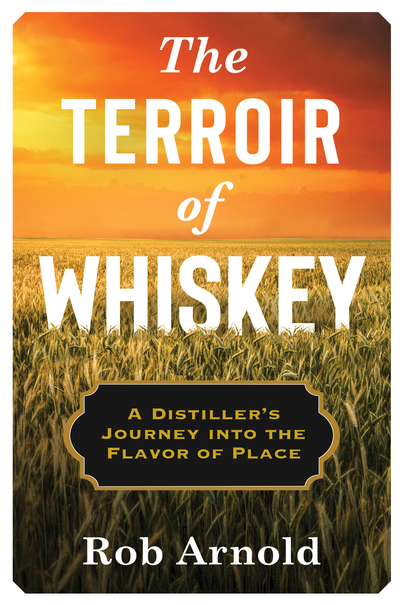 THE TERROIR OF WHISKEY ARTS AND TRADITIONS OF THE TABLE PERSPECTIVES ON - photo 1