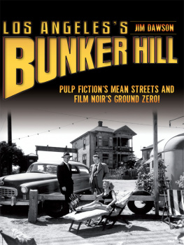Jim Dawson - Los Angeless Bunker Hill: Pulp Fictions Mean Streets and Film Noirs Ground Zero!