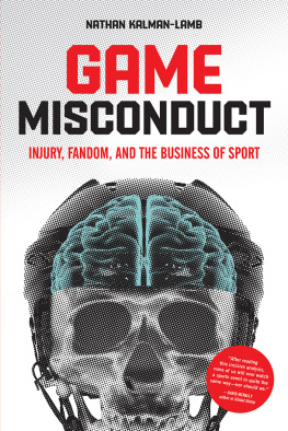 Nathan Kalman-Lamb - Game Misconduct: Injury, Fandom, and the Business of Sport