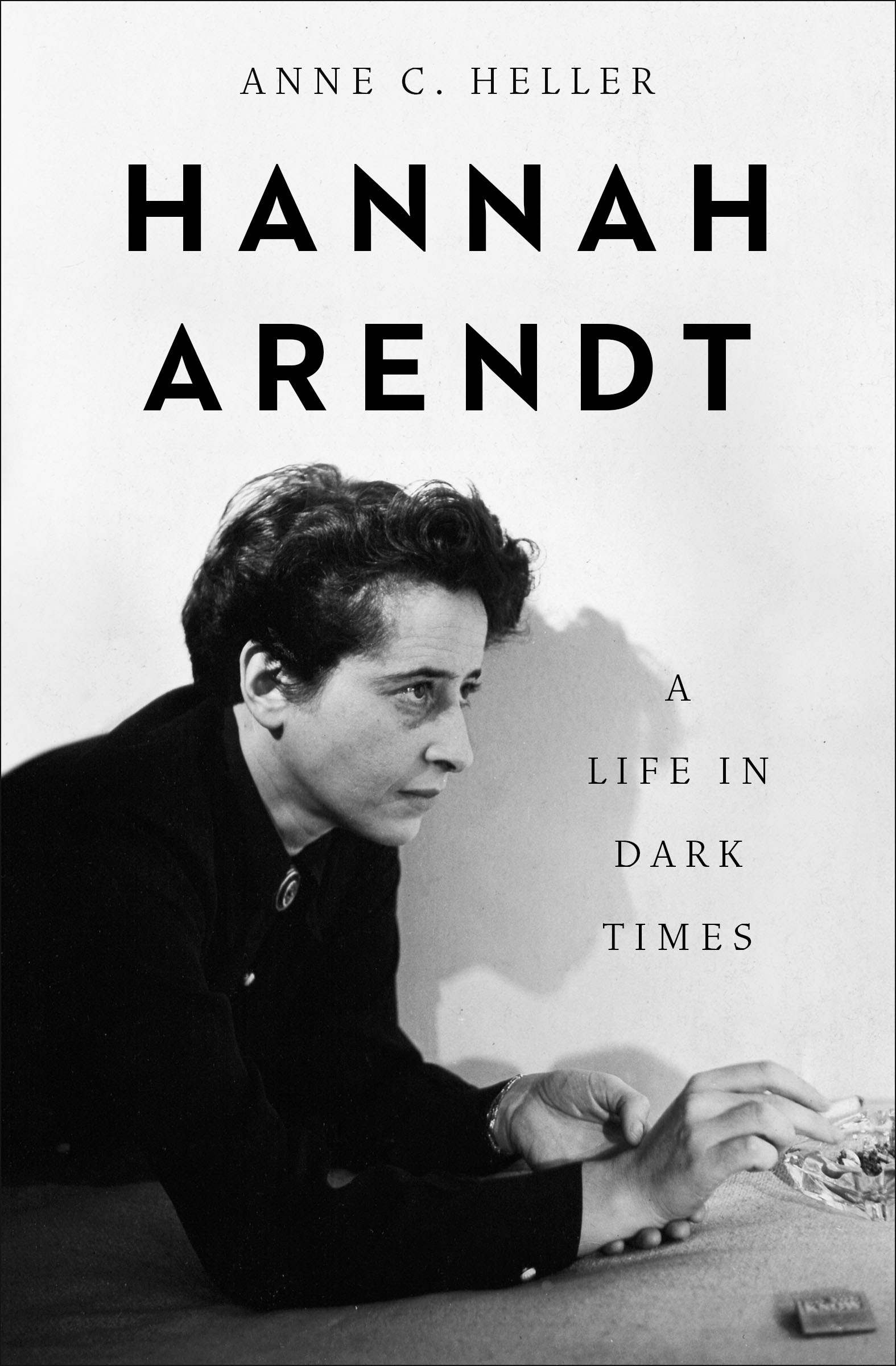 Hannah Arendt A Life in Dark Times Anne C Heller - photo 1