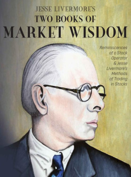 Jesse Lauriston Livermore - Jesse Livermores Two Books of Market Wisdom