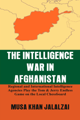 Musa Khan Jalalzai - The Intelligence War in Afghanistan: Regional and International Intelligence Agencies Play the Tom & Jerry Endless Game on the Local Chessboard