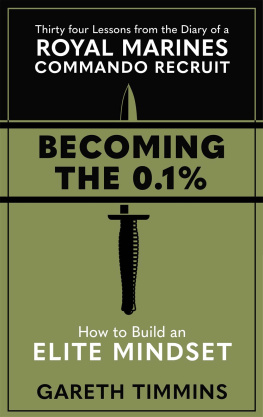 Timmins - Becoming the 0.1%: Thirty-four lessons from the diary of a Royal Marines Commando Recruit