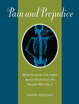 Karen Messing Pain and Prejudice: What Science Can Learn About Work from the People Who Do It