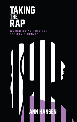 Ann Hansen Taking the Rap: Women Doing Time for Society’s Crimes