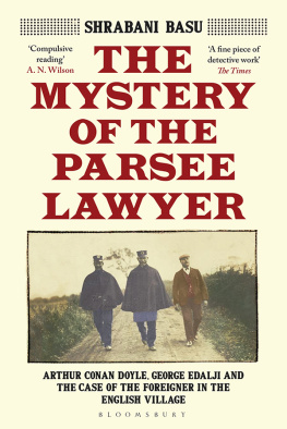 Shrabani Basu - The Mystery of the Parsee Lawyer: Arthur Conan Doyle, George Edalji and the Case of the Foreigner in the English Village