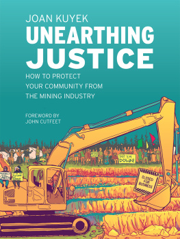 Joan Kuyek - Unearthing Justice: How to Protect Your Community from the Mining Industry