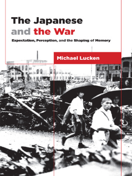 Michael Lucken - The Japanese and the War: Expectation, Perception, and the Shaping of Memory