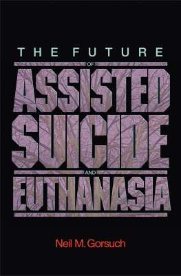 Neil M. Gorsuch The Future of Assisted Suicide and Euthanasia