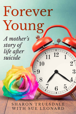 Sharon Truesdale - Forever Young: A mothers story of life after suicide