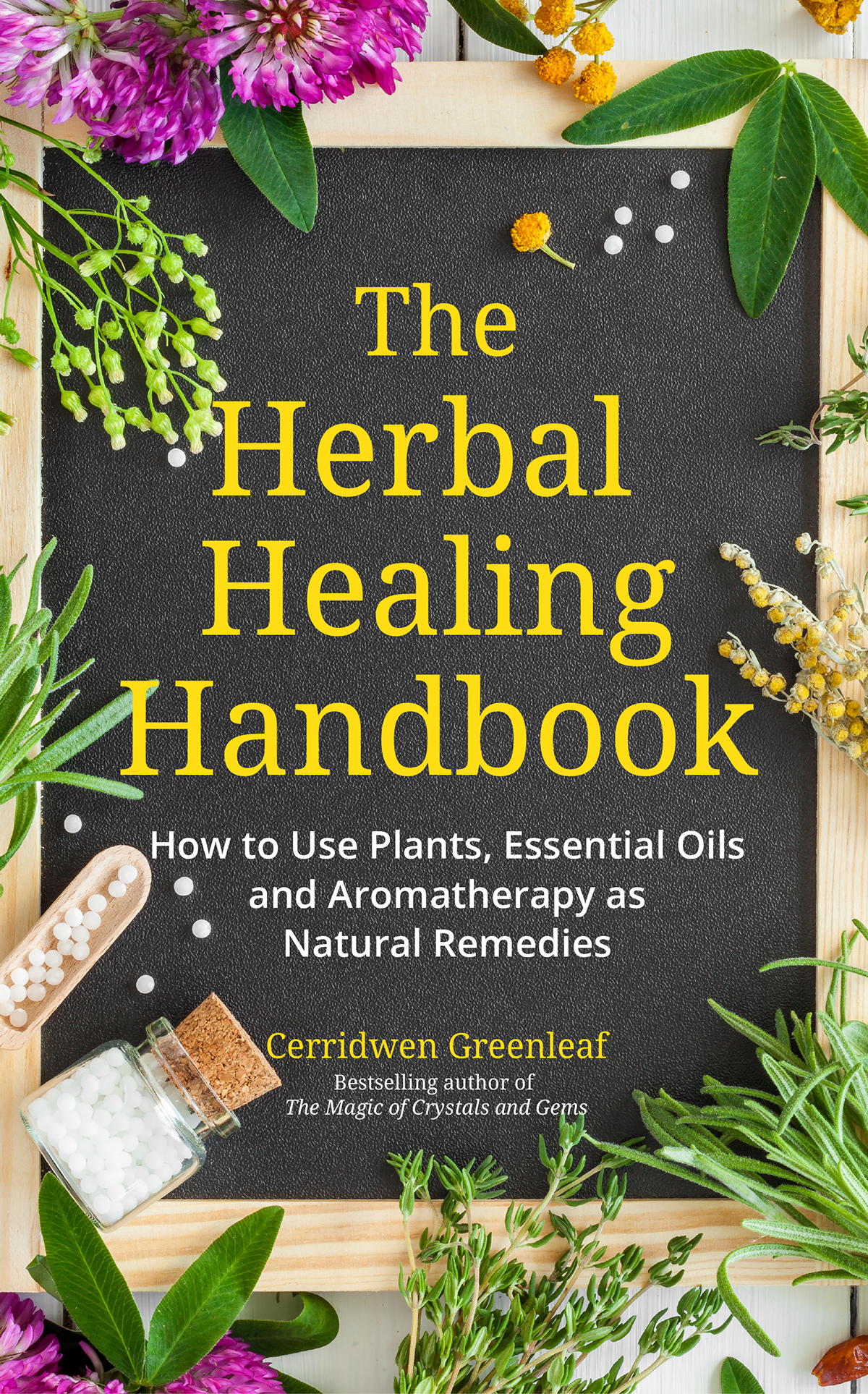 The Herbal Healing Handbook How to Use Plants Essential Oils and Aromatherapy as Natural Remedies Herbal Remedies - image 1