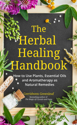 Greenleaf - The Herbal Healing Handbook: How to Use Plants, Essential Oils and Aromatherapy as Natural Remedies (Herbal Remedies)