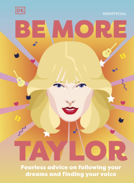 DK Be More Taylor Swift: Fearless Advice on Following Your Dreams and Finding Your Voice