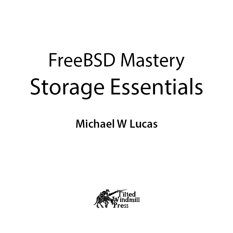 Publication Information FreeBSD Mastery Storage Essentials Copyright 2014 - photo 2